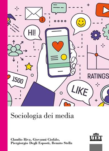 Sociologia dei media - Claudio Riva, Renato Stella, Giovanni Ciofalo - Libro UTET Università 2022, Sociologica | libraccio.click