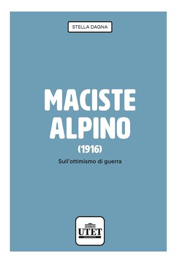 Maciste alpino (1916). Sull’ottimismo di guerra - Stella Dagna - Libro Utet Università 2024 | libraccio.click