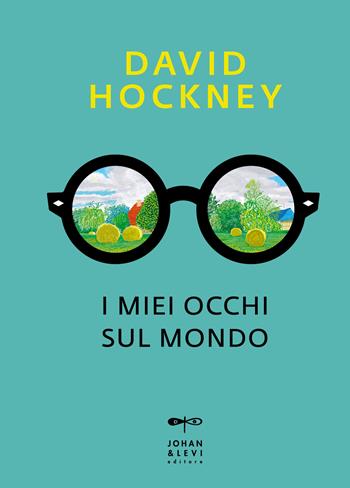 I miei occhi sul mondo - David Hockney - Libro Johan & Levi 2024, Illustrati | libraccio.click