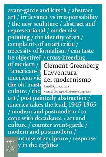 Clement Greenberg. L'avventura del modernismo. Antologia critica  - Libro Johan & Levi 2025, Saggistica d'arte | libraccio.click