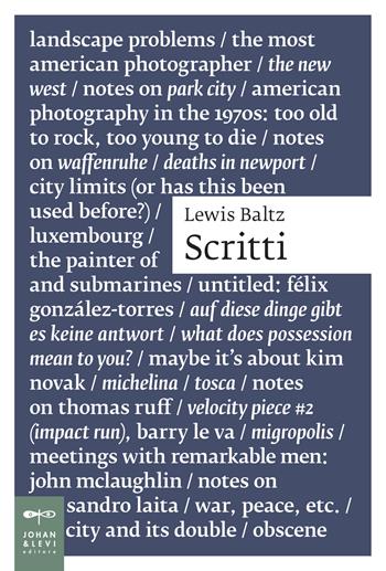 Scritti - Lewis Baltz - Libro Johan & Levi 2025, Saggistica d'arte | libraccio.click