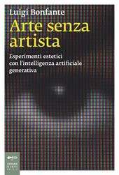 Arte senza artista. Esperimenti estetici con l’intelligenza artificiale generativa