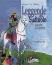 Leggende del Sudtirolo narrate ai bambini. Ediz. illustrata