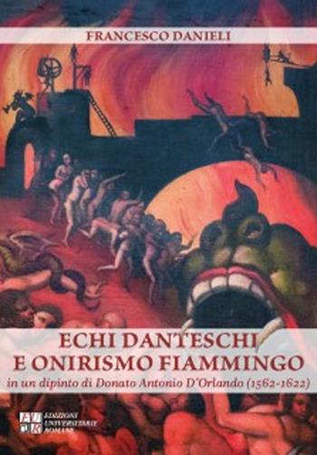 Echi danteschi e onirismo fiammingo in un dipinto di Donato Antonio D'Orlando (1562-1622) - Francesco Danieli - Libro Edizioni Univ. Romane 2022, Gli argonauti | libraccio.click