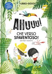 Ahuuu! Che verso spaventoso! Ediz. a colori