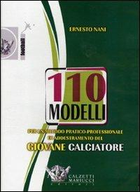 Centodieci modelli per un metodo pratico-professionale di addestramento del giovane calciatore. DVD. Con libro - Ernesto Nani - Libro Calzetti Mariucci 2007, Calcio giovanile | libraccio.click