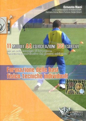 Formazione delle basi fisico-tecniche individuali. 11 modelli 44 esercitazioni 133 esercizi. Con DVD - Ernesto Nani - Libro Calzetti Mariucci 2009, Calcio | libraccio.click