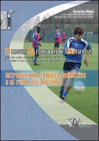 Introduzione al gioco collettivo e al ruolo del portiere. 11 modelli 44 esercitazioni 133 esercizi. Con DVD - Ernesto Nani - Libro Calzetti Mariucci 2009, Calcio | libraccio.click