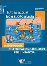 Tutti in acqua! Ed è subito magia. Metodologia dell'educazione acquatica per l'infanzia - Giuseppe Bovi, Fabio Bovi - Libro Calzetti Mariucci 2009, Nuoto collection | libraccio.click