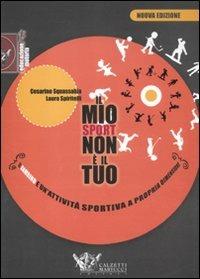 Il mio sport non è il tuo. Il bambino e un'attività sportiva a propria dimensione - Cesarino Squassabia, Laura Spiritelli - Libro Calzetti Mariucci 2012, Educazione motoria | libraccio.click