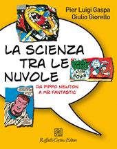 La scienza tra le nuvole. Da Pippo Newton a Mr Fantastic. Ediz. illustrata