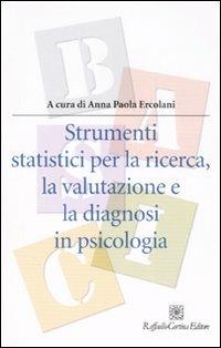 Strumenti statistici per la ricerca, la valutazione e la diagnosi in psicologia  - Libro Raffaello Cortina Editore 2007, Manuali di psicologia. Basic | libraccio.click