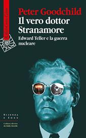 Il vero dottor Stranamore. Edward Teller e la guerra nucleare