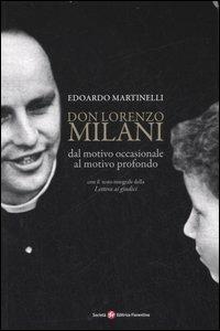 Don Lorenzo Milani. Dal motivo occasionale al motivo profondo - Edoardo Martinelli - Libro Società Editrice Fiorentina 2006 | libraccio.click