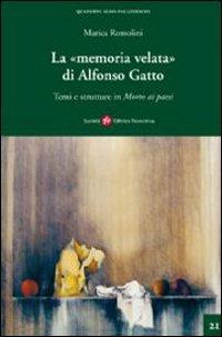 La memoria velata di Alfonso Gatto. Temi e strutture in «morto ai paesi» - Marica Romolini - Libro Società Editrice Fiorentina 2009, Quaderni Aldo Palazzeschi. Nuova serie | libraccio.click