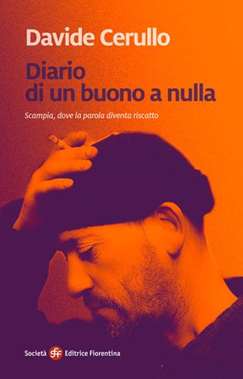 Diario di un buono a nulla. Scampia, dove la parodia diventa riscatto - Davide Cerullo - Libro Società Editrice Fiorentina 2016 | libraccio.click