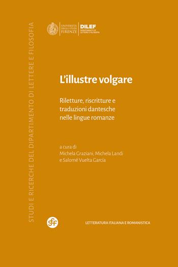 L'illustre volgare. Riletture, riscritture e traduzioni dantesche nelle lingue romanze  - Libro Società Editrice Fiorentina 2023 | libraccio.click
