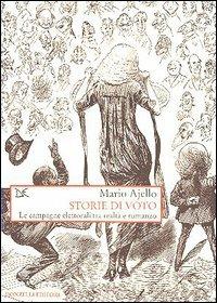 Storie di voto. Le campagne elettorali tra realtà e romanzo - Mario Ajello - Libro Donzelli 2006, Saggi. Storia e scienze sociali | libraccio.click