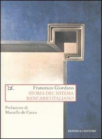 Storia del sistema bancario italiano - Francesco Giordano - Libro Donzelli 2007, Saggi. Storia e scienze sociali | libraccio.click