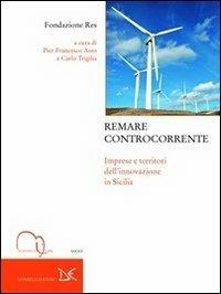 Remare controcorrente. Imprese e territori dell'innovazione in Sicilia - Pier Francesco Asso - Libro Donzelli 2010, Meridiana Libri. Saggi | libraccio.click