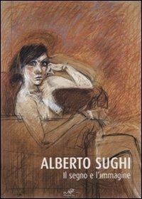 Alberto Sughi. Il segno e l'immagine. Catalogo della mostra (Arezzo, 14 aprile-21 maggio 2006). Ediz. illustrata  - Libro Masso delle Fate 2007, Arte. Monografie | libraccio.click