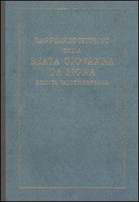 Ragguaglio istorico della beata Giovanna da Signa romita vallombrosana (rist. anast. Firenze, 1741)  - Libro Masso delle Fate 2007 | libraccio.click