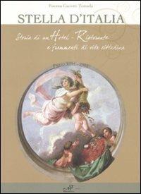 Stella d'Italia. Storia di un hotel ristorante e frammenti di vita cittadina - Foenna Caciotti Tomada - Libro Masso delle Fate 2009, Storia locale | libraccio.click