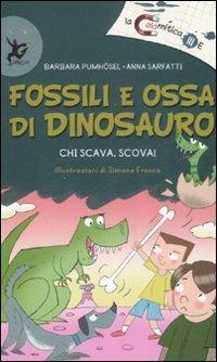 Fossili e ossa di dinosauro. Chi scava, scova! Ediz. illustrata - Barbara Pumhösel, Anna Sarfatti - Libro EDT-Giralangolo 2008, La calamitica III E | libraccio.click