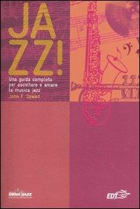 Jazz! Una guida completa per ascoltare e amare la musica jazz - John F. Szwed - Libro EDT 2009, Siena jazz | libraccio.click