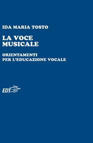 La voce musicale. Orientamenti per l'educazione vocale - Ida Maria Tosto - Libro EDT 2009, Educazione musicale | libraccio.click