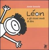 Léon e gli strani modi di dire. Ediz. illustrata