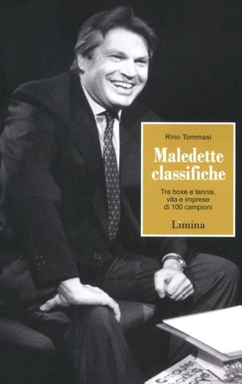 Maledette classifiche. Tra boxe e tennis, vita e imprese di 100 campioni - Rino Tommasi - Libro Limina 2012, Storie e miti | libraccio.click