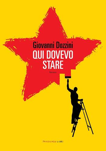 Qui dovevo stare - Giovanni Dozzini - Libro Fandango Libri 2021 | libraccio.click