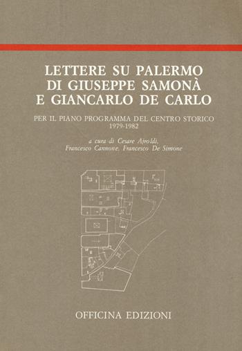 Lettere su Palermo di Giuseppe Samonà e Giancarlo De Carlo per il piano programma del centro storico (1979-1982) - Giuseppe Samonà, Giancarlo De Carlo - Libro Officina 1994 | libraccio.click
