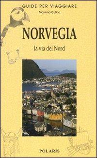Norvegia. La via del Nord - Massimo Cufino - Libro Polaris 2011, Guide per viaggiare | libraccio.click