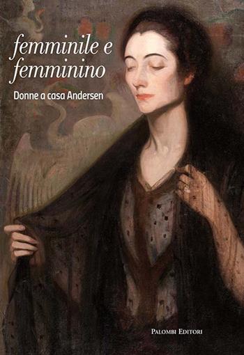 Femminile e femminino. Donne a casa Andersen - Maria Giuseppina Di Monte, Emilia Ludovici - Libro Palombi Editori 2016 | libraccio.click