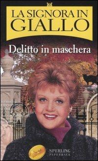 Delitto in maschera. La signora in giallo - Jessica Fletcher, Donald Bain - Libro Sperling & Kupfer 2006, Super bestseller | libraccio.click