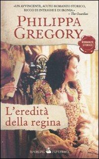 L' eredità della regina - Philippa Gregory - Libro Sperling & Kupfer 2010, Paperback | libraccio.click