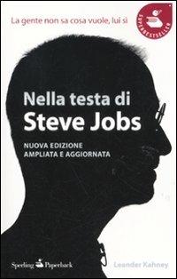 Nella testa di Steve Jobs. La gente non sa cosa vuole, lui sì - Leander Kahney - Libro Sperling & Kupfer 2011, Super bestseller | libraccio.click
