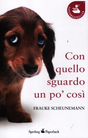 Con quello sguardo un po' così - Frauke Scheunemann - Libro Sperling & Kupfer 2012, Super bestseller | libraccio.click