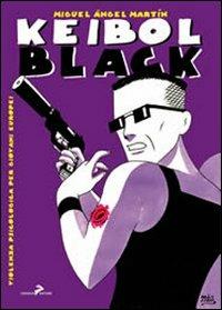 Keibol Black. Violenza psicologica per giovani europei - Miguel Ángel Martín - Libro Coniglio Editore 2008, Paracult | libraccio.click