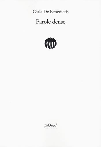 Parole dense - Carla De Benedictis - Libro Pequod 2023, Rive | libraccio.click