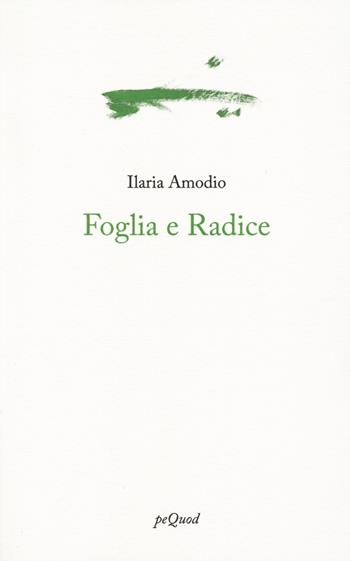 Foglia e radice - Ilaria Amodio - Libro Pequod 2024, Portosepolto | libraccio.click
