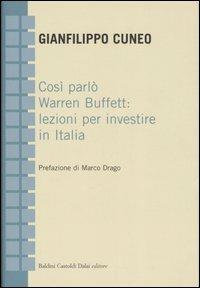 Così parlò Warren Buffett: lezioni per investire in Italia - Gianfilippo Cuneo - Libro Dalai Editore 2007, Economia e management | libraccio.click