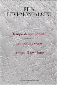 Tempo di mutamenti-Tempo di azione-Tempo di revisione - Rita Levi-Montalcini, Giuseppina Tripodi - Libro Dalai Editore 2007, I saggi | libraccio.click