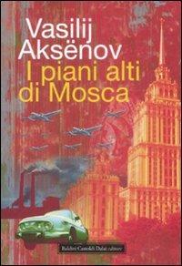 I piani alti di Mosca - Vasilij Aksënov - Libro Dalai Editore 2009, Icone | libraccio.click
