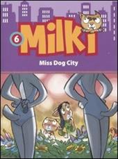 Miss dog city. Milki. Ediz. illustrata. Vol. 6
