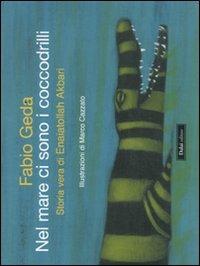 Nel mare ci sono i coccodrilli. Storia vera di Enaiatollah Akbari. Ediz. illustrata - Fabio Geda - Libro Dalai Editore 2011, Le boe | libraccio.click