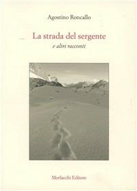 La strada del sergente e altri racconti. Con DVD - Agostino Roncallo - Libro Morlacchi 2009, Nuovi quaderni del CRLE | libraccio.click