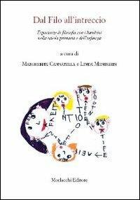 Dal filo all'intreccio. Esperienze di filosofia con i bambini nella scuola primaria e dell'infanzia  - Libro Morlacchi 2013, Nuovi quaderni del CRLE | libraccio.click